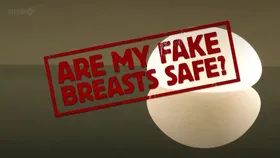 BBC：隆胸 还是隆凶BBC Are My Fake Breasts Safe(2012) | 单剧完结