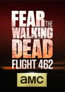 行尸之惧：462航班Fear the Walking Dead Flight 462(2015) | 本剧完结